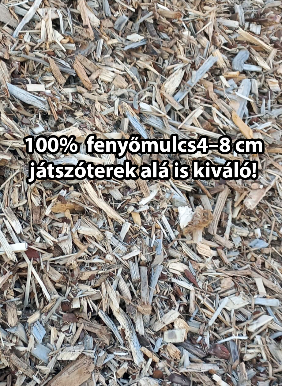 100% fenyőmulcs 4–8 cm játszóterek alá is kiváló!